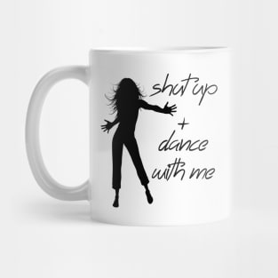 Shut up + dance with me Mug